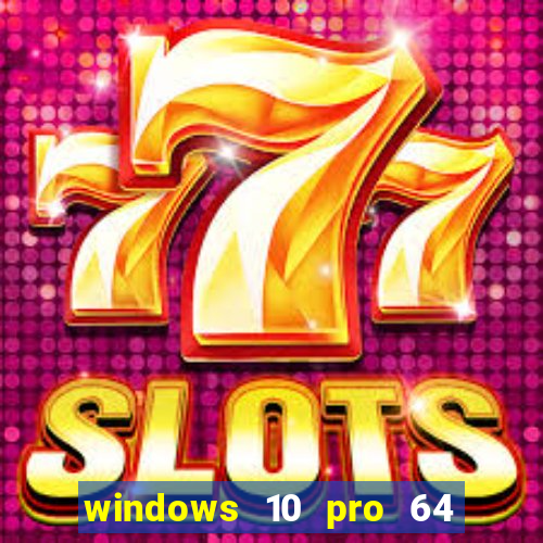 windows 10 pro 64 bits iso